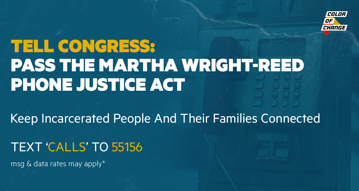 Tell Congress: Pass the Martha Wright-Reed Act | ColorOfChange.org